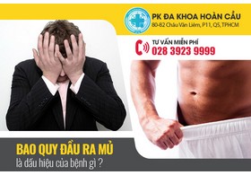 Bao quy đầu ra mủ là dấu hiệu của bệnh gì