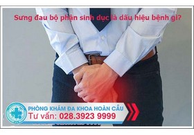 Sưng đau bộ phận sinh dục là dấu hiệu bệnh gì?